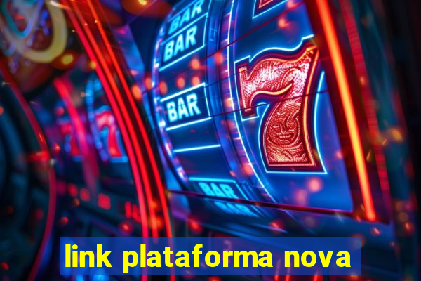 link plataforma nova